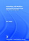 Himalayan Perceptions : Environmental Change and the Well-Being of Mountain Peoples - Book