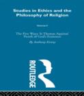 Studies in Ethics and the Philosophy of Religion : The Five Ways: St Thomas Aquinas' Proofs of God's Existence - Book