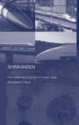 Shinkansen : From Bullet Train to Symbol of Modern Japan - Book