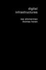 Digital Infrastructures : Enabling Civil and Environmental Systems through Information Technology - Book