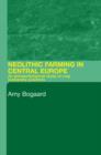 Neolithic Farming in Central Europe : An Archaeobotanical Study of Crop Husbandry Practices - Book
