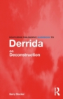 Routledge Philosophy Guidebook to Derrida on Deconstruction - Book