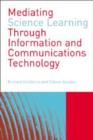 Mediating Science Learning through Information and Communications Technology - Book