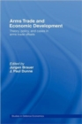 Arms Trade and Economic Development : Theory, Policy and Cases in Arms Trade Offsets - Book