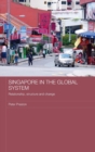 Singapore in the Global System : Relationship, Structure and Change - Book