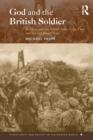 God and the British Soldier : Religion and the British Army in the First and Second World Wars - Book