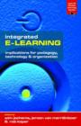 Integrated E-Learning : Implications for Pedagogy, Technology and Organization - Book