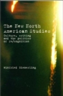 The New North American Studies : Culture, Writing and the Politics of Re/Cognition - Book