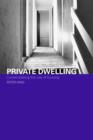Private Dwelling : Contemplating the Use of Housing - Book
