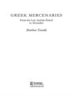 Greek Mercenaries : From the Late Archaic Period to Alexander - Book