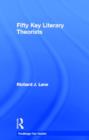 Fifty Key Literary Theorists - Book