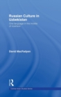 Russian Culture in Uzbekistan : One Language in the Middle of Nowhere - Book