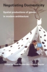 Negotiating Domesticity : Spatial Productions of Gender in Modern Architecture - Book