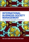 International Business-Society Management : Linking Corporate Responsibility and Globalization - Book