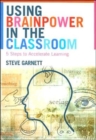 Using Brainpower in the Classroom : Five Steps to Accelerate Learning - Book