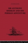 Sir Anthony Sherley and his Persian Adventure - Book