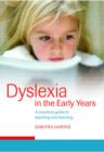 Dyslexia in the Early Years : A Practical Guide to Teaching and Learning - Book