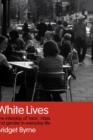 White Lives : The Interplay of 'Race', Class and Gender in Everyday Life - Book