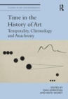 Time in the History of Art : Temporality, Chronology and Anachrony - Book