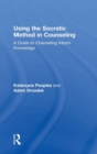 Using the Socratic Method in Counseling : A Guide to Channeling Inborn Knowledge - Book