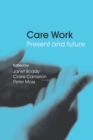Care Work : Present and Future - Book