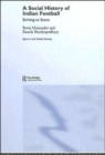 A Social History of Indian Football : Striving to Score - Book