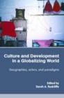 Culture and Development in a Globalizing World : Geographies, Actors and Paradigms - Book