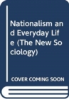 Nationalism and Everyday Life - Book