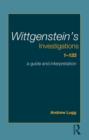 Wittgenstein's Investigations 1-133 : A Guide and Interpretation - Book