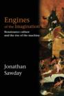 Engines of the Imagination : Renaissance Culture and the Rise of the Machine - Book