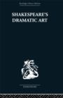 Shakespeare's Dramatic Art : Collected Essays - Book