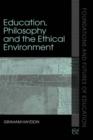 Education, Philosophy and the Ethical Environment - Book