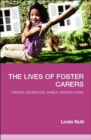 The Lives of Foster Carers : Private Sacrifices, Public Restrictions - Book