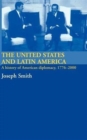 The United States and Latin America : A History of American Diplomacy, 1776-2000 - Book