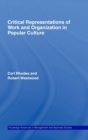 Critical Representations of Work and Organization in Popular Culture - Book