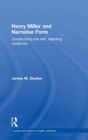 Henry Miller and Narrative Form : Constructing the Self, Rejecting Modernity - Book