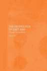 The Geopolitics of East Asia : The Search for Equilibrium - Book