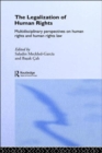 The Legalization of Human Rights : Multidisciplinary Perspectives on Human Rights and Human Rights Law - Book