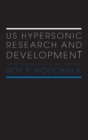 US Hypersonic Research and Development : The Rise and Fall of 'Dyna-Soar', 1944-1963 - Book