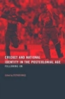 Cricket and National Identity in the Postcolonial Age : Following On - Book
