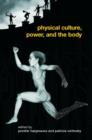 Physical Culture, Power, and the Body - Book