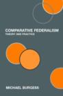 Comparative Federalism : Theory and Practice - Book