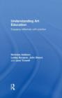 Understanding Art Education : Engaging Reflexively with Practice - Book