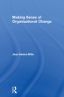 Making Sense of Organizational Change - Book