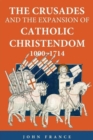 The Crusades and the Expansion of Catholic Christendom, 1000-1714 - Book