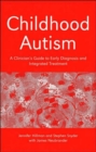 Childhood Autism : A Clinician's Guide to Early Diagnosis and Integrated Treatment - Book
