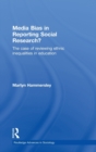 Media Bias in Reporting Social Research? : The Case of Reviewing Ethnic Inequalities in Education - Book