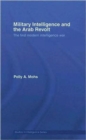 Military Intelligence and the Arab Revolt : The First Modern Intelligence War - Book