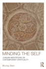 Minding the Self : Jungian meditations on contemporary spirituality - Book