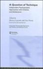 A Question of Technique : Independent Psychoanalytic Approaches with Children and Adolescents - Book